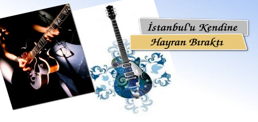 İstanbul'u Kendine Hayran Bıraktı