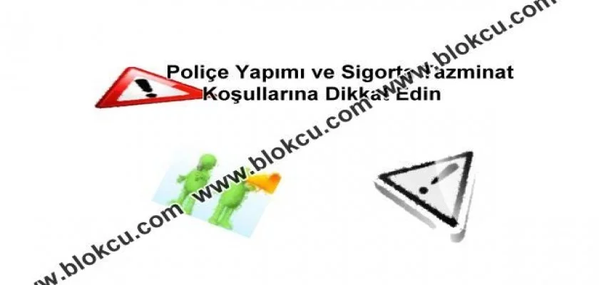 Poliçe Yapımı ve Sigorta Tazminat Koşullarına Dikkat Edin