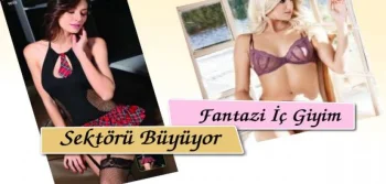 Fantazi İç Giyim Sektörü Büyüyor