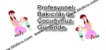 Profesyonel Bakıcılar ile Çocuğunuz Güvende