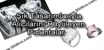 Şık Tasarımlarıyla Alıcılarını Büyüleyen Pırlantalar