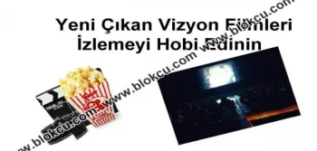 Yeni Çıkan Vizyon Filmleri İzlemeyi Hobi Edinin