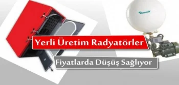 Yerli Üretim Radyatörler Fiyatların Düşmesine Neden Oluyor?