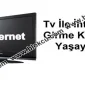 Tv ile İnternete Girme Keyfini Yaşayın